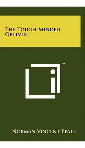 The Tough-minded Optimist, De Norman Vincent Peale. Editorial Literary Licensing, Llc En Inglés