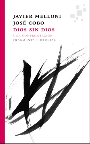 Dios sin Dios: Una confrontación, de Cobo, José. Serie Fragmentos, vol. 34. Fragmenta Editorial, tapa blanda en español, 2016