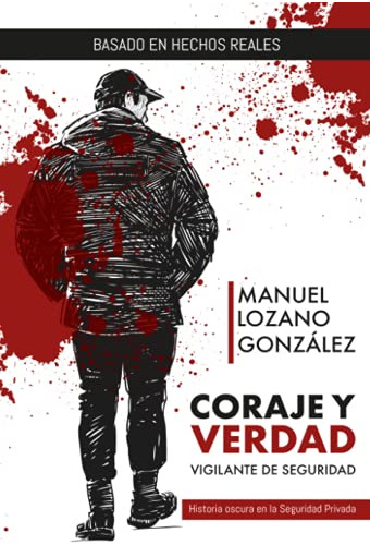 Coraje Y Verdad: Vigilante De Seguridad (spanish Edition)