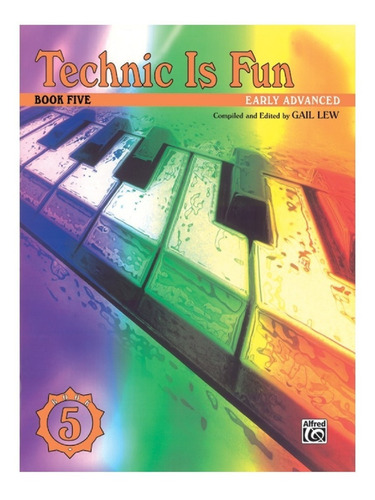 Technic Is Fun: Early Advanced, Book Five.