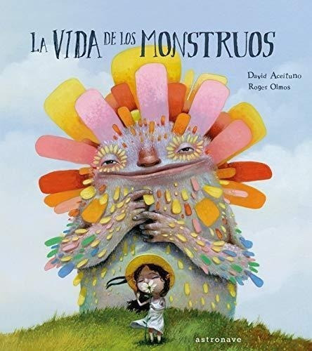 Libro: La Vida De Los Monstruos. Aceituno, David/olmos, Roge