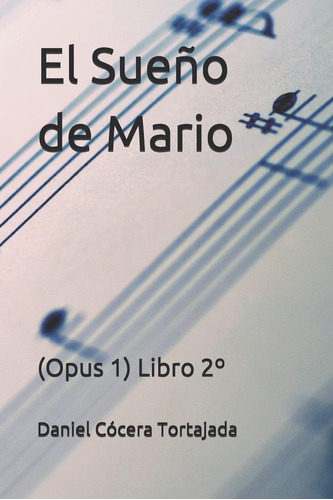 Libro: El Sueño De Mario: (opus 1) Libro 2º (spanish