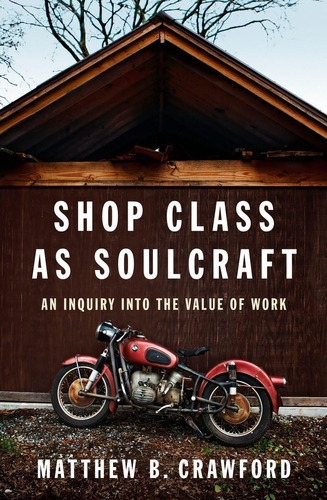 Book : Shop Class As Soulcraft An Inquiry Into The Value Of
