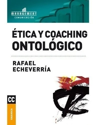 Ética Y Coaching Ontológico - Echeverría - Granica