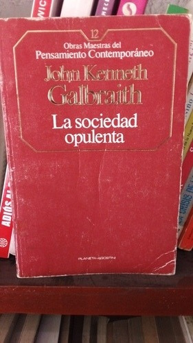 La Sociedad Opulenta.  John Kenneth Galbraith. 
