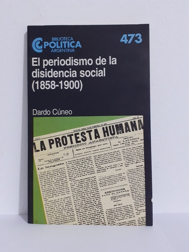 El Periodismo De La Disidencia Social 1858  1900 Dardo Cuneo