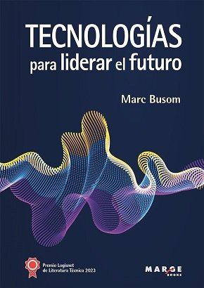 Libro Tecnologias Para Liderar El Futuro - Marc Busom Rod...