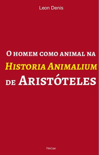 O Homem Como Animal Na Historia Animalium De Aristóteles, De Denis, Léon. Editora Filoczar, Capa Mole Em Português