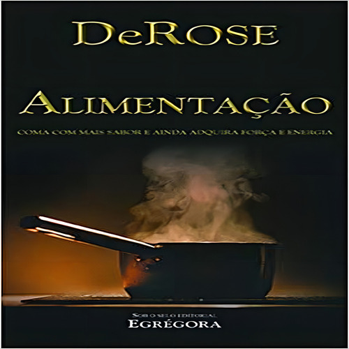 Alimentação - Pocket - Egrégora: Coma Com Mais Sabor E Ainda Adquira Força E Energia, De Derose. Editorial Egrégora, Tapa Mole, Edición 1 En Português