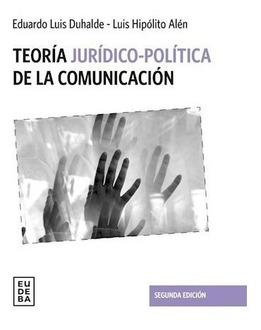 Teora Jurdicopoltica De La Comunicacin  Duhallkj