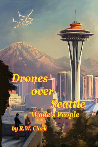 Drones Over Seattle: Wade's People, De Whiting, Elliot. Editorial Createspace, Tapa Blanda En Inglés