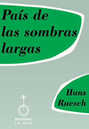 País De Las Sombras Largas, De Hans Ruesch. Editorial La Isla, Tapa Blanda En Español