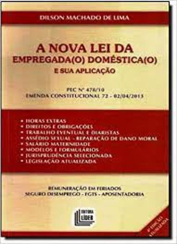 Nova Lei da Empregada Doméstica e Sua Aplicação: PEC  478, de Dilson Machado de Lima. Editora LIDER - ZEUS, capa mole em português