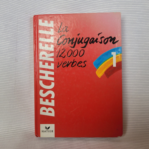 La Conjugaison I 12000 Verbes Hatier Bescherelle T/dura