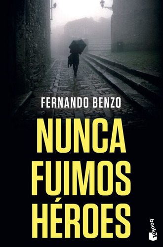 Nunca Fuimos Heroes - Fernando Benzo