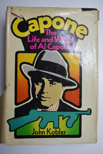 Capone: The Life And World Of Al Capone John Kobler      C70