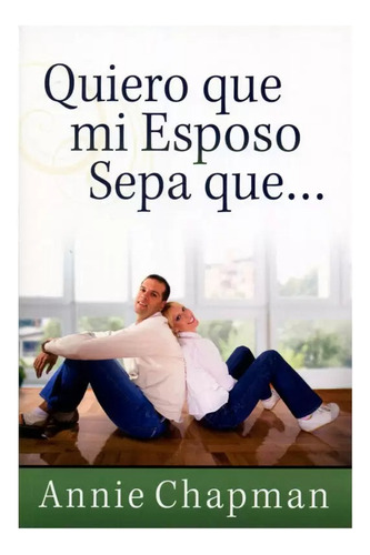 Quiero Que Mi Esposo Sepa Que... - Annie Chapman