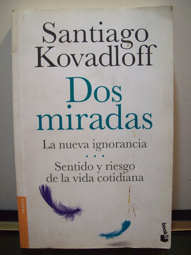 Adp Dos Miradas La Nueva Ignorancia Santiago Kovadloff