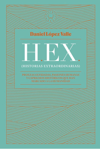 Libro Hex Historias Extraordinarias - Lopez Valle,daniel