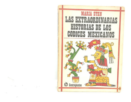 Las Extraordinarias Historias De Los Códices Mexicanos