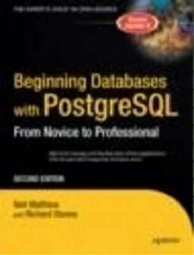 Beginning Databases With Postgresql : From Novice To Professional, De Richard Stones. Editorial Apress, Tapa Blanda En Inglés