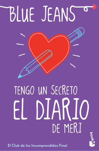 Tengo Un Secreto El Diario De Meri.: El Club De Los Incomprendidos Final, De Blue Jeans. Editorial Grupo Planeta, Tapa Blanda, Edición 2018 En Español