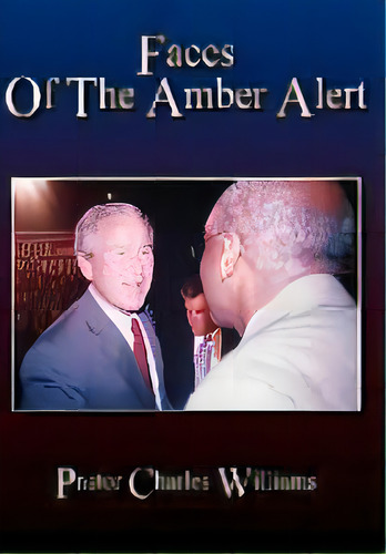 Faces Of The Amber Alert, De Pastor Charles Williams. Editorial Authorhouse, Tapa Dura En Inglés