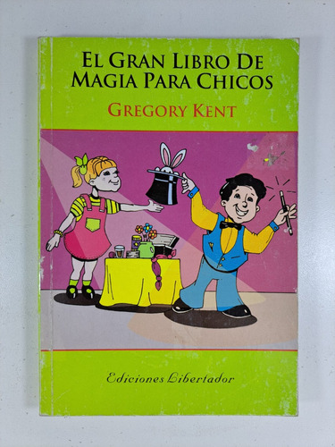 El Gran Libro De Magia Para Chicos  Gregory Kent Libro Usado