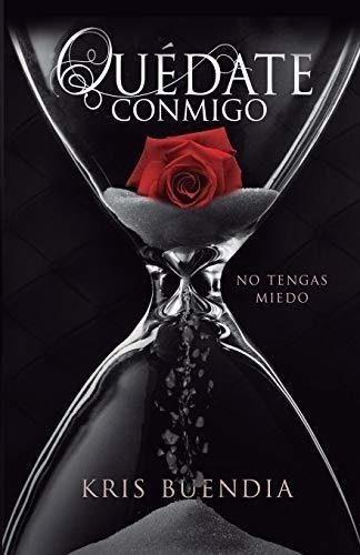 Quédate Conmigo: No Tengas Miedo (spanish Edition)