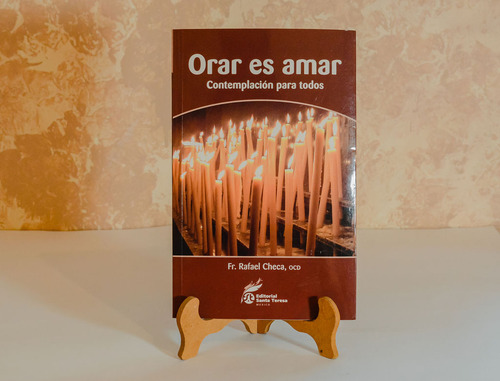 Orar Es Amar. Contemplación Para Todos. Rafael Checa