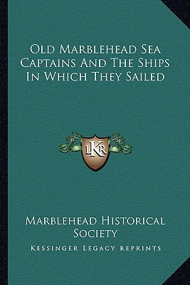 Libro Old Marblehead Sea Captains And The Ships In Which ...