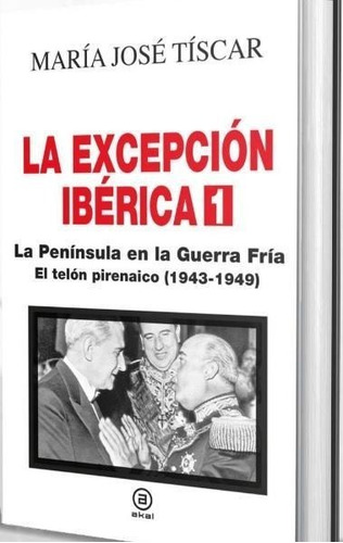Libro: La Excepción Ibérica 1. La Península En La Guerra Frí