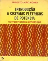 Comprar Introdução A Sistemas Elétricos De Potência: Componentes Simétricas De Ernesto João Robba Pela Edgard Blucher (1973)