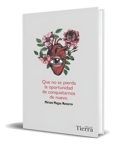 Libro Que No Se Pierda La Oportunidad De Conquistarnos, De Miriam Mogas Navarro. Editorial Tierra, Tapa Blanda En Español, 2023