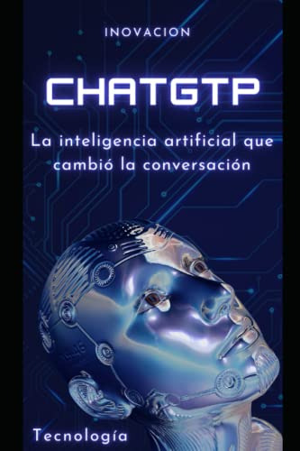 Chatgtp: La Inteligencia Artificial Que Cambio La Conversaci