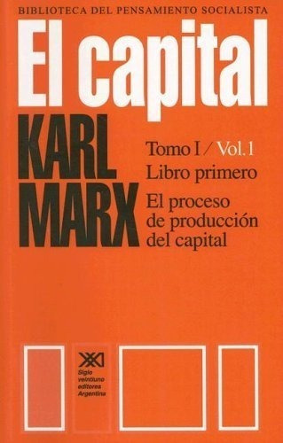 Capital [tomo 1 Volumen 1] El Proceso De Produccion Del Capi