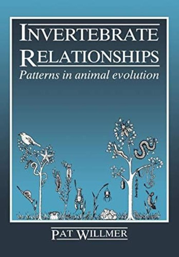 Invertebrate Relationships: Patterns In Animal Evolution, De Willmer, Pat. Editorial Cambridge University Press, Tapa Blanda En Inglés