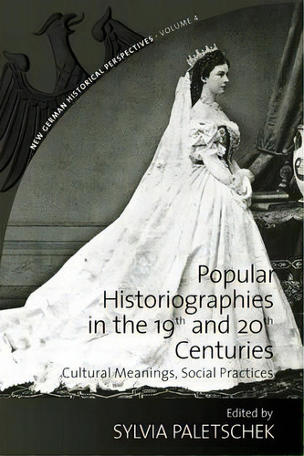 Popular Historiographies In The 19th And 20th Centuries, De Sylvia Paletschek. Editorial Berghahn Books, Tapa Blanda En Inglés