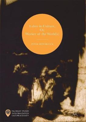 Libro Labor In Culture, Or, Worker Of The World(s) - Pete...