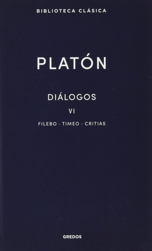 Diálogos Vi. Filebo - Timeo - Critias / Platón
