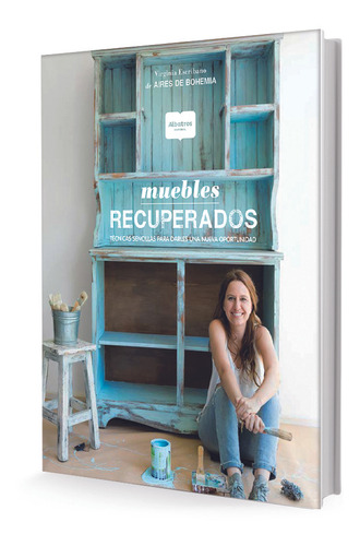 Muebles Recuperados. Tecnicas Sencillas Para Darles Una Nuev