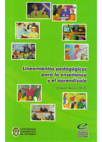 Lineamientos Pedagógicos Para La Enseñanza Y El Aprendiza, De Enrique E. Batista J.. Serie 9588205730, Vol. 1. Editorial U. Cooperativa De Colombia, Tapa Blanda, Edición 2007 En Español, 2007