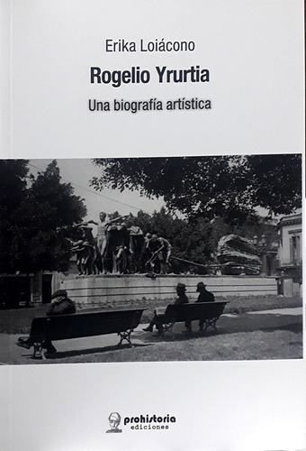 Rogelio Yrurtia.una Biografia Artistica  - Erika Loiacono