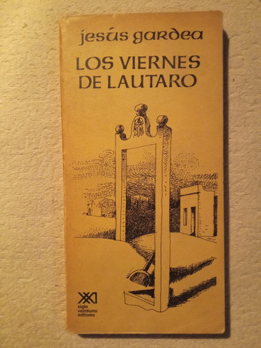 Los Viernes De Lautaro - Jesús Gardea (primera Edición)