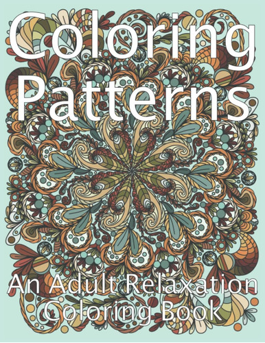 Libro: Coloring Patterns: An Adult Relaxation Coloring Book 