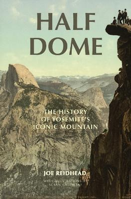 Libro Half Dome : The History Of Yosemite's Iconic Mounta...