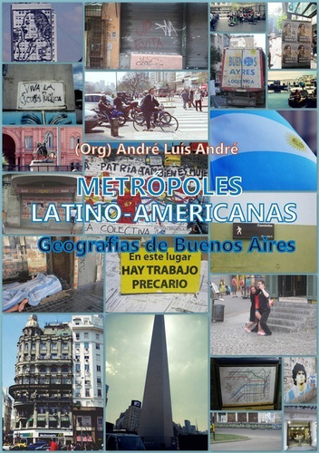 Metrópoles Latino-americanas: Geografias De Buenos Aires, De (org) André Luís André. Série Não Aplicável, Vol. 1. Editora Clube De Autores, Capa Mole, Edição 1 Em Português, 2015