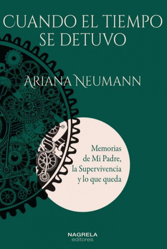 Libro: Cuando El Tiempo Se Detuvo. Neumann, Ariana. Nagrela
