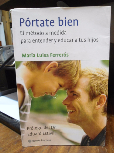 Pórtate Bien Método Para Educar A Tus Hijos Ferrerós Planeta