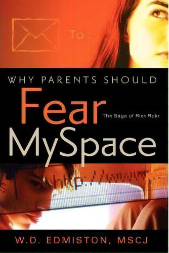 Why Parents Should Fear Myspace, De W D Edmiston. Editorial Xulon Press, Tapa Blanda En Inglés